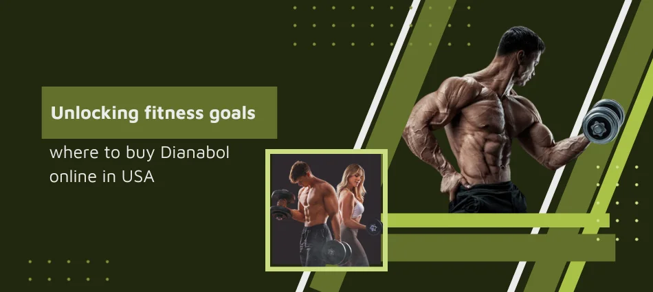 Unlocking Fitness Goals Where to Buy Dianabol Online in the USA